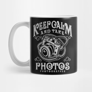 Keep Calm And Take Photos Photographer Camera Mug